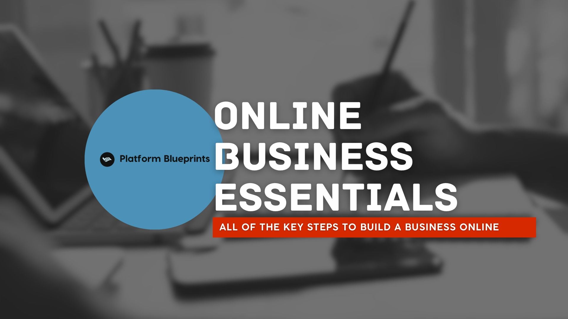 Essentials for Starting an Online Business - Platform Blueprints